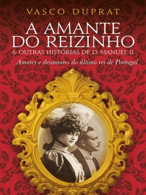 cover image of A Amante do Reizinho e outras histórias de D. Manuel II